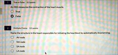 1 true or false 05 points an ekg measures the contraction of the heart muscle true false 2 multiple choice 05 points name the structure in the heart responsible for initiating the heartbeat  78524