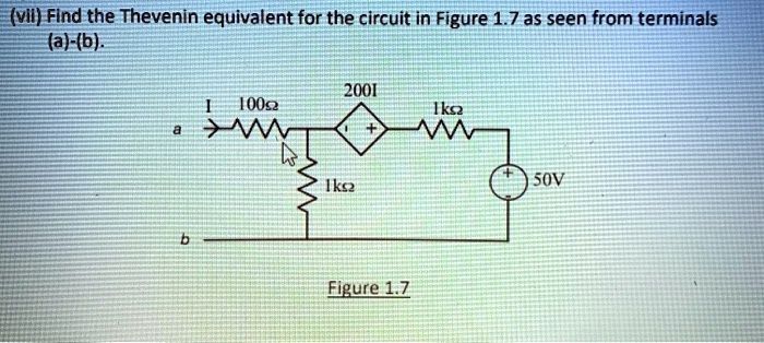 SOLVED: (vii) Find the Thevenin equivalent for the circuit in Figure 1. ...