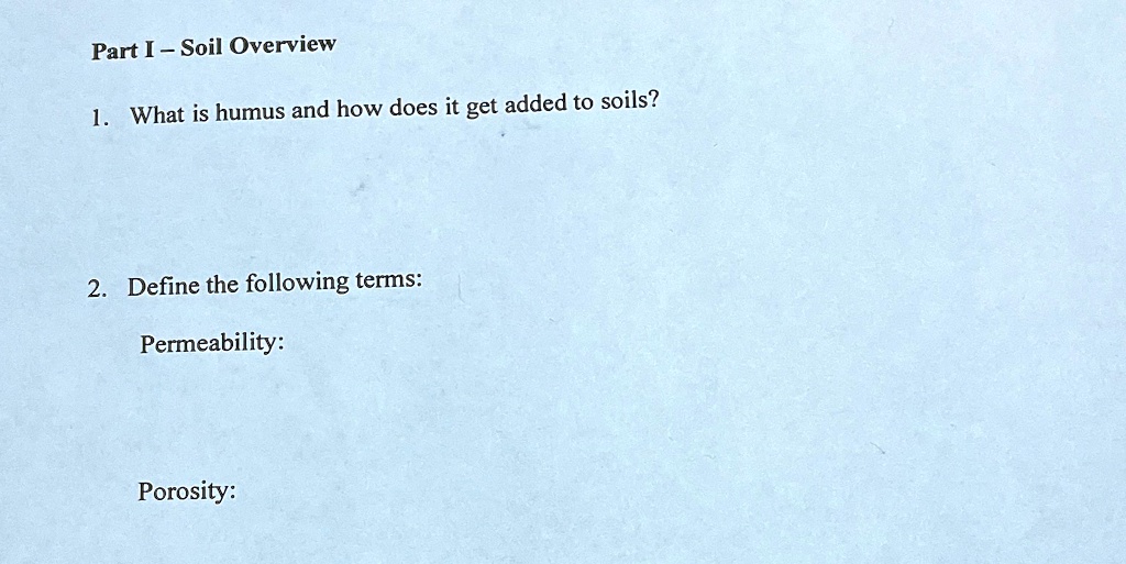 SOLVED 'Part I Soil Overview What is humus and how does it get added