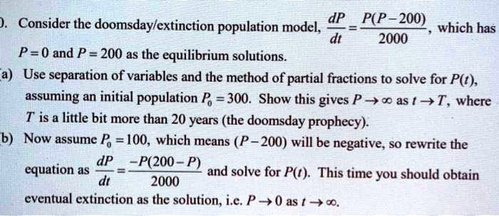 SOLVED:Consider the doomsdaylextinction population model;, dP P(P 200 ...