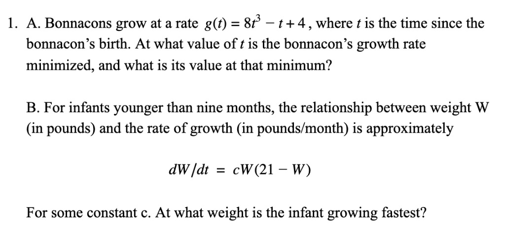 Solved 1 A Bonnacons Grow At A Rate G T 8 T 4 Where T Is The Time Since The Bonnacon S Birth At What Value Of T Is The Bonnacon S Growth Rate Minimized