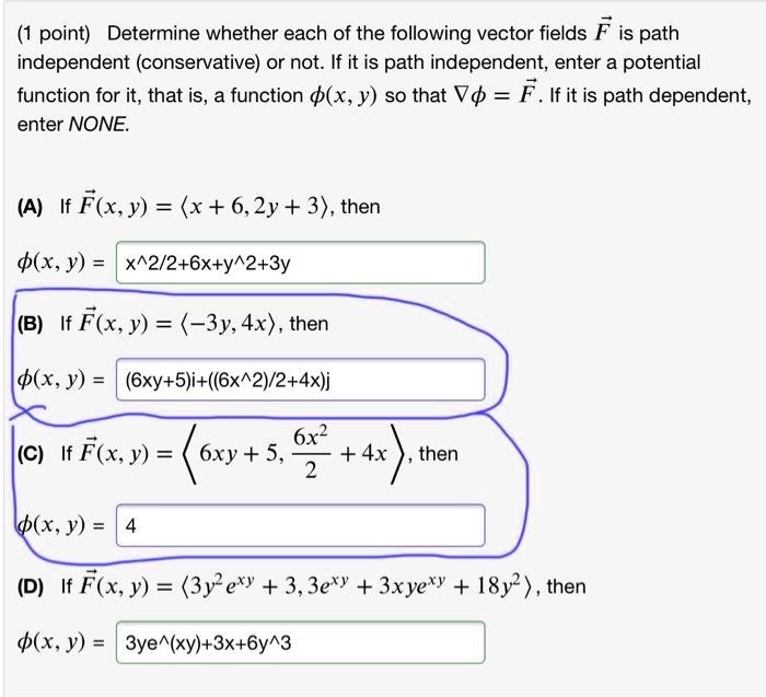 Solved Point Determine Whether Each Of The Following Vector Fields F Is Path Independent Conservative Or Not If It Is Path Independent Enter A Potential Function For It That Is A Function X Y