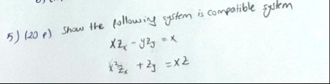 5 20 p show the following system is compatible system xzx yzy x x2zx zy xz 06585
