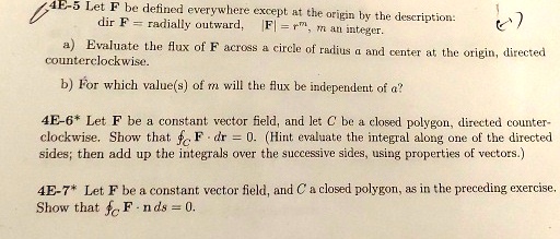 4e 5 let f be defined everywhere except at the origin by the description dirf radially outward frm mat integer 4 a evaluate the flux of f across a circle of radius a and center at the origin 69087