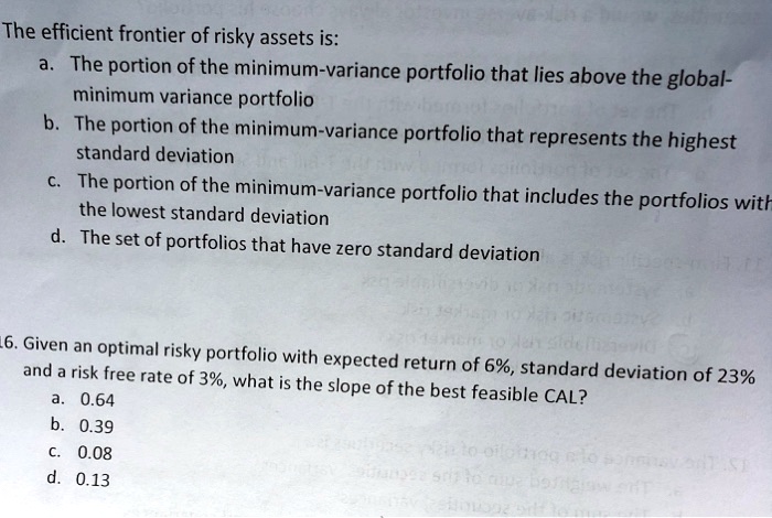 SOLVED: The Efficient Frontier Of Risky Assets Is: A. The Portion Of ...