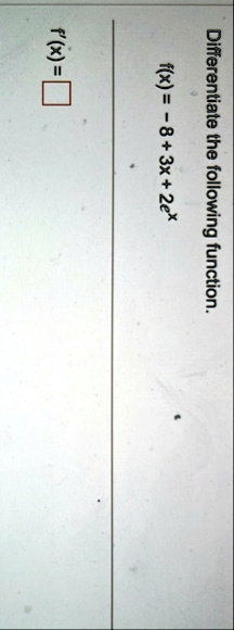 differentiate the following function fx 8 3x 2ex fx boxed 24256