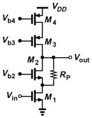 VDD
M4
Vb4
M3
Vb3
M2
Vb2
M1
Vin
Vout
RP
