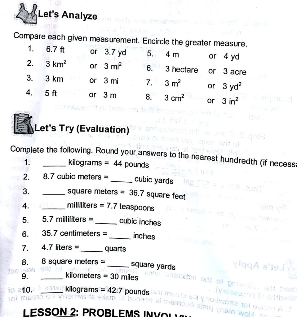 lets analyze 472 compare each given measurement encircle the greater measure 1 67 ft or 37 yd 5 4 m or 4 yd 2 3 km or 3 mi 6 3 hectare or 3 acre 3 3 km or 3 mi 7 3 m or 3 yd 4 5 ft or 3 m 86363