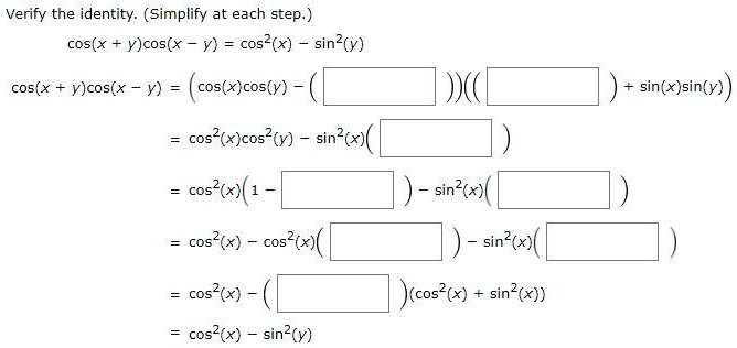 Solved Verify The Identity Simplify At Each Step Cos X Y Cos X Y Cos X Sinz Y Cos X Y Cos X Y Cos X Cos Y Sin X Sinly Cos2 Xcos Y Sin X C Cos X 1 Sin X Cos2 X Cos X C Sin2 X Cos Tx Cos2 Sin Y