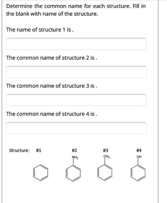 SOLVED: Determine the common name for each structure: Fill in the blank ...