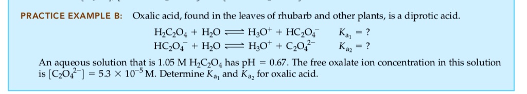 SOLVED: PRACTICE EXAMPLE B: Oxalic acid, found in the leaves of rhubarb ...