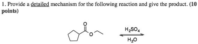 1. Provide a detailed mechanism for the following reaction and give the product. (10 points)