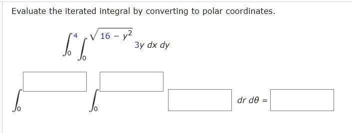 SOLVED: Evaluate the iterated integral by converting to polar ...