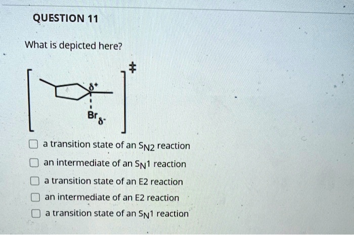 SOLVED: QUESTION 11 What is depicted here? transition state of an SN2 ...