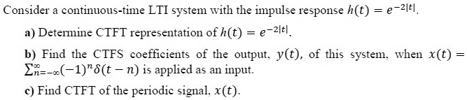 SOLVED: Consider a continuous-time LTI system with the impulse response ...