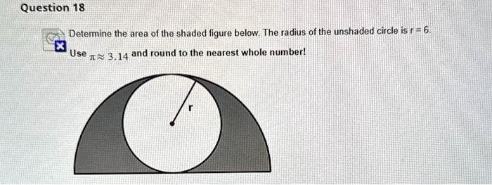 Solved Determine The Area Of The Shaded Figure Below The Radius Of The Unshaded Circle Is 6