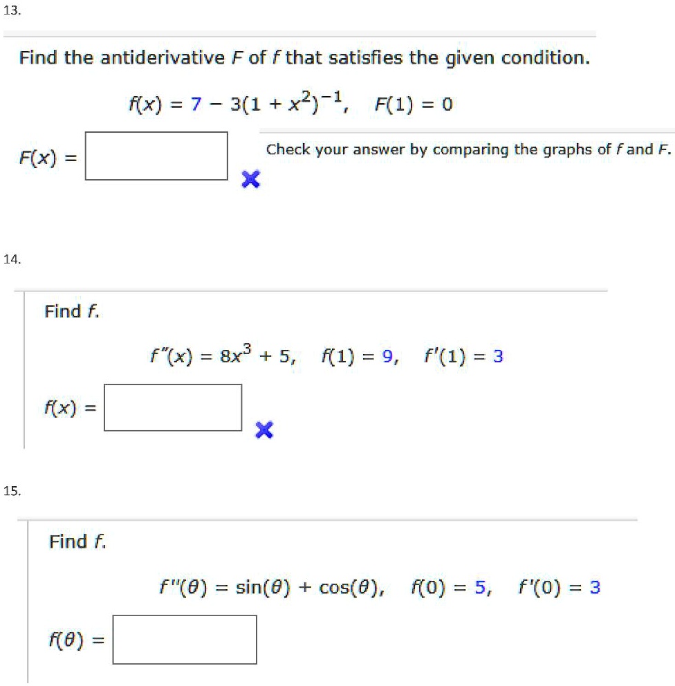Solved 13 Find The Antiderivative F Of F That Satisfies The Given Condition F X 7 301 X2 1 F 1 0 Check Your Answer By Comparing The Graphs Of Fand