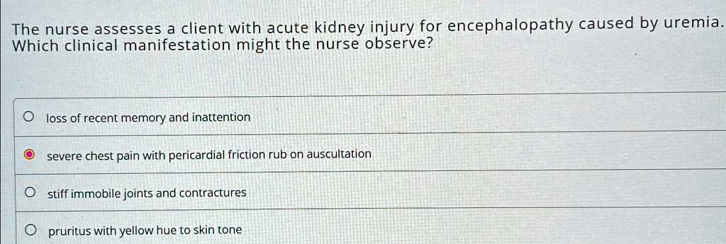 Solved: The Nurse Assesses A Client With Acute Kidney Injury For 