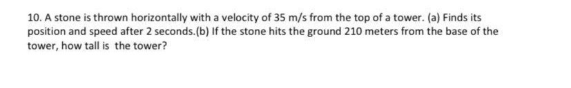 SOLVED: 10. A stone is thrown horizontally with a velocity of 35 m / s ...