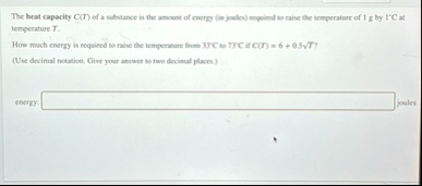 the heat capacity ct of a substance is the amount of energy in joules required to raise the temperature of 1 mathrmg by 1circ mathrmc at temperature t how much energy is required to raise th 97044