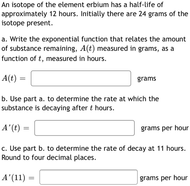 SOLVED An isotope of the element erbium has a halflife of