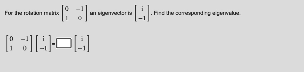for the rotation matrix an eigenvector is find the corresponding eigenvalue 9 41 jo4 88094