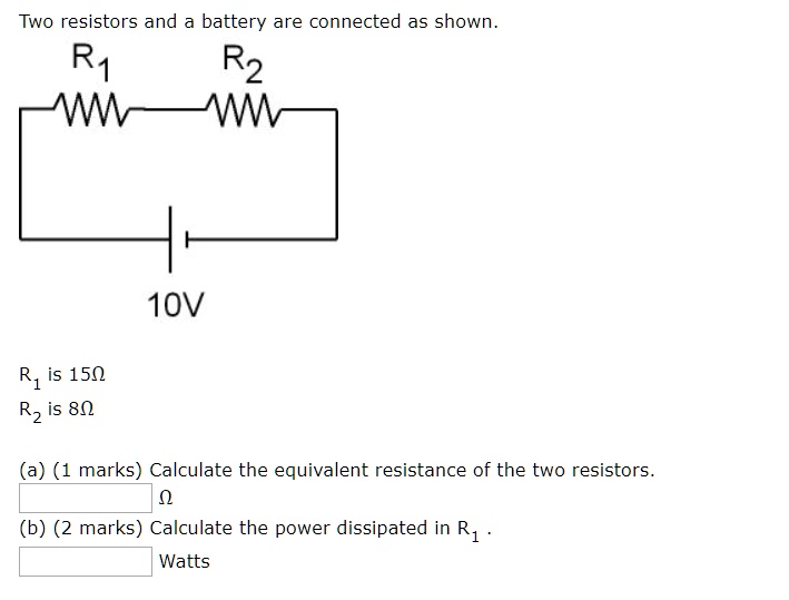 SOLVED: Two resistors and a battery are connected as shown: R1 R2 10V ...