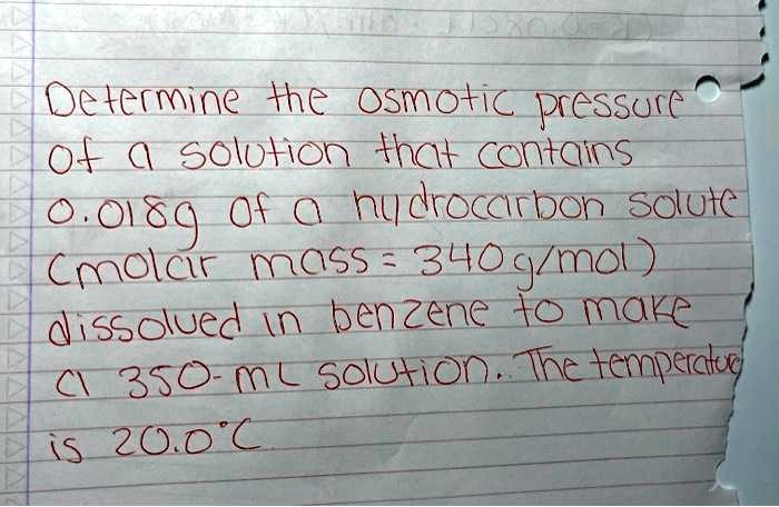 Solved Determine The Osmotic Pressure Of A Solution That Contains 00189 G Of A Hydrocarbon 9778