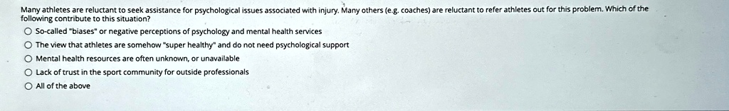 many athletes are reluctant to seek assistance for psychological issues associated with injury many others eg coaches are reluctant to refer athletes out for this problem which of the follow 60111