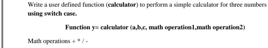 Write a user defined function (calculator) to perform a simple ...