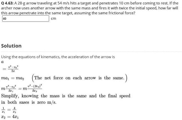 Solved Q4 63 A 28 G Arrow Traveling At 54 M S Hits Target And Penetrates 10 Cm Before Coming To Rest Ifthe Archer Now Uses Another Arrow With The Same Mass And Fires It