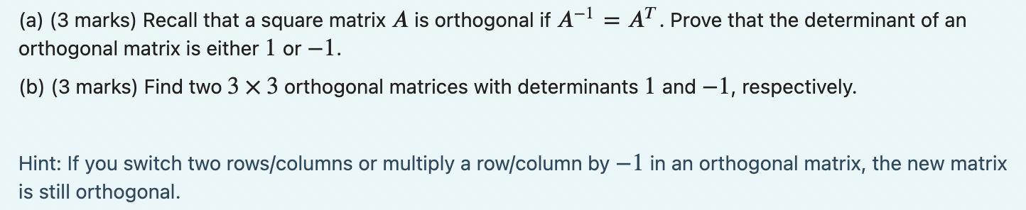 SOLVED: (a) (3 marks) Recall that a square matrix A is orthogonal if A ...