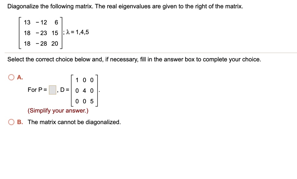 diagonalize the following matrix the real eigenvalues are given to the