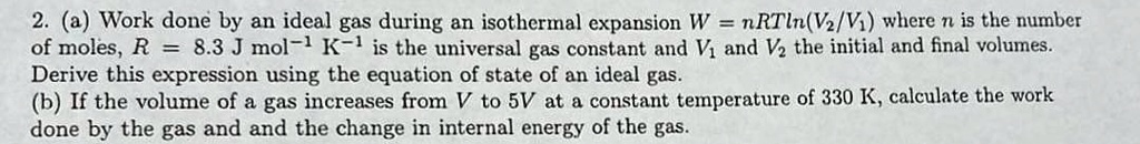 SOLVED: Work done by an ideal gas during an isothermal expansion is ...