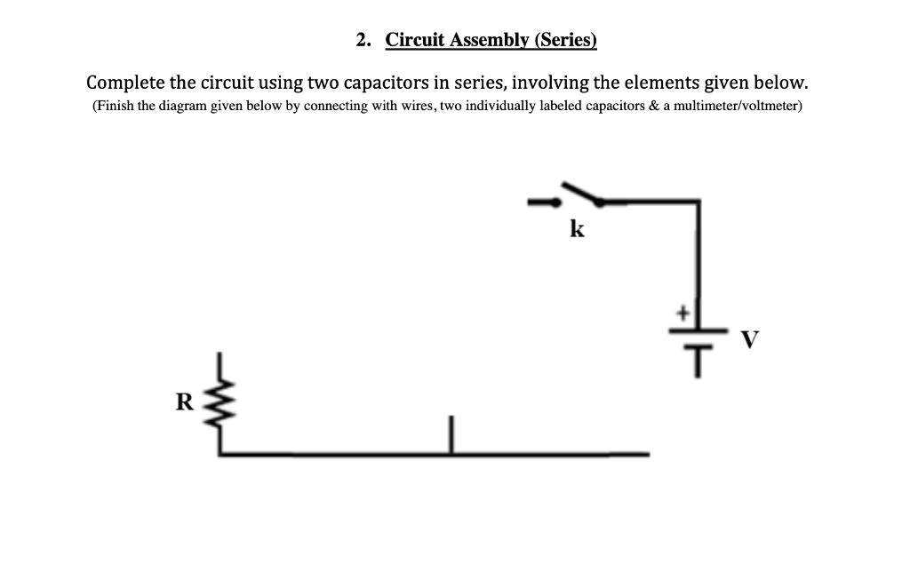 SOLVED 2. Circuit Assembly (Series) Complete the circuit using two