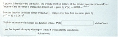 a product is introduced to the market the weekly profit in dollars of that product decays exponentially as function of the price that is charged in dollars and is given by px 65000 cdot e 00 88276