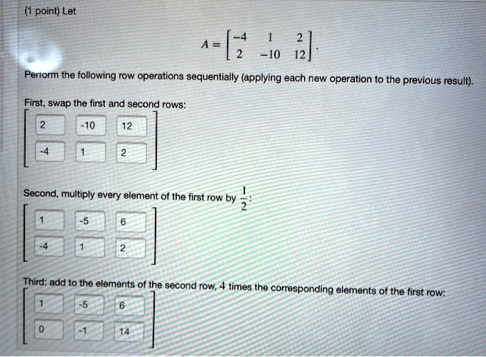 SOLVED: point) Let A = 10 Perrorm the following row operations ...
