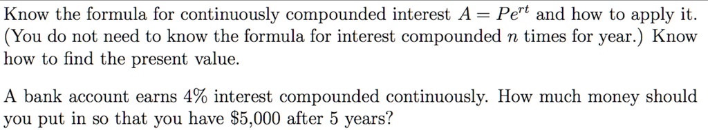 Solved: Know The Formula For Continuously Compounded Interest A = Pert 