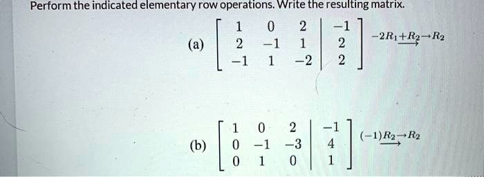 SOLVED Perform the indicated elementary row operations. Write the