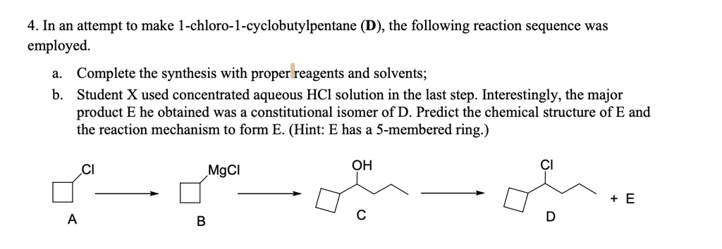 4 in an attempt to make 1 chloro i cyclobutylpentane d the following ...