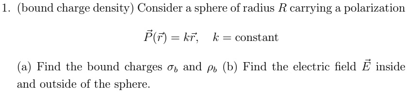 Bound charge density) Consider a sphere of radius R c… - SolvedLib