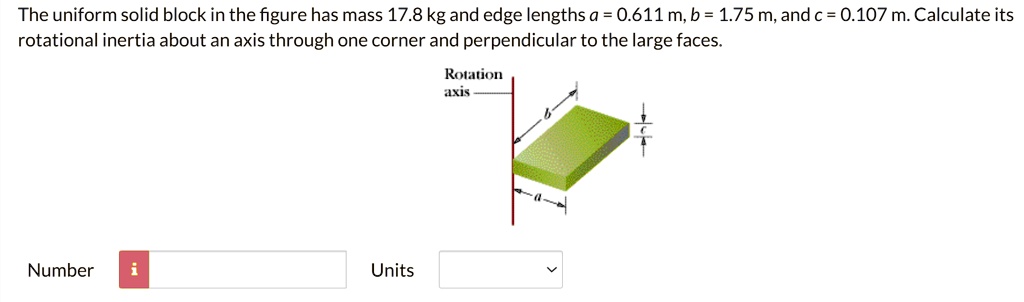 SOLVED: The Uniform Solid Block In The Figure Has Mass 17.8 Kg And Edge ...