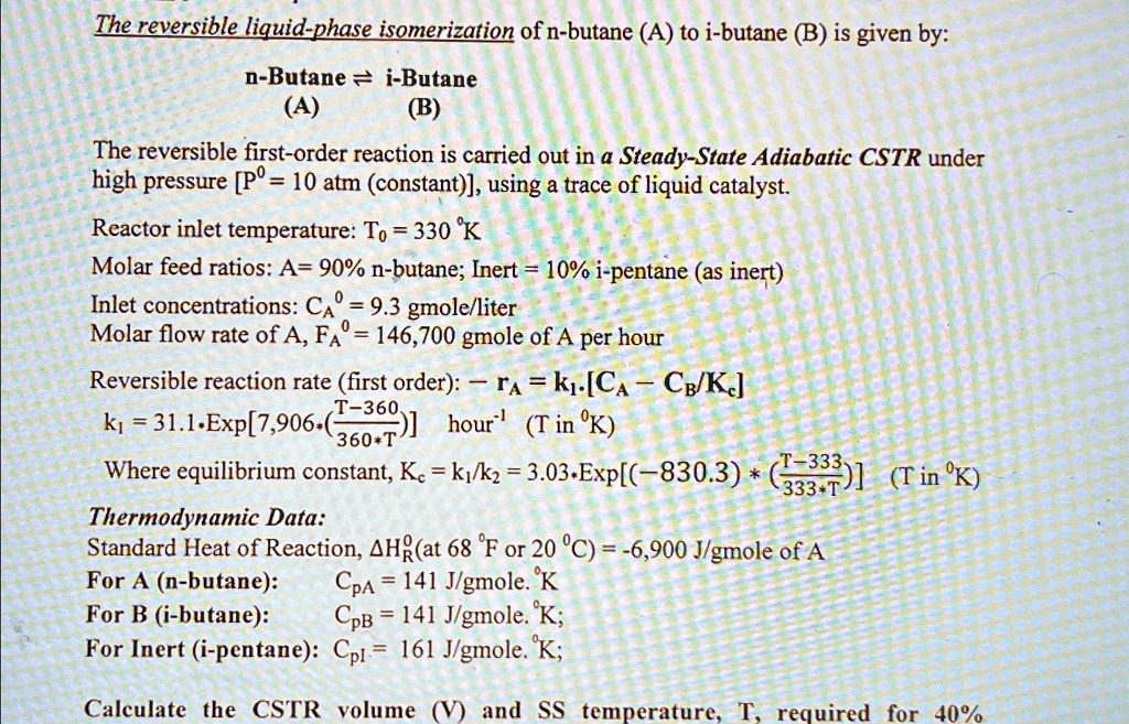 SOLVED The reversible liquidphase isomerization of nbutane (A) to i