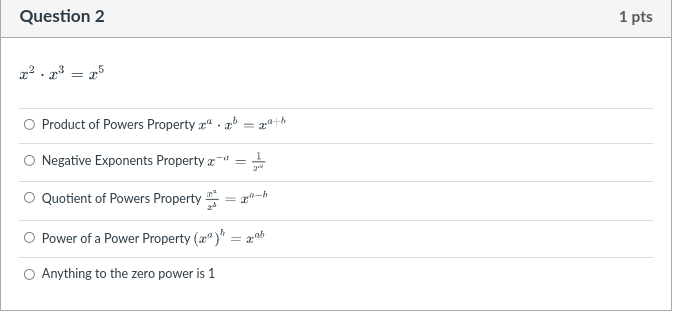 x^2 cdot x^3=x^5
Product of Powers Property x^a cdot x^b=x^a+b
Negative Exponents Property x^-a=frac1x^a
Quotient of Powers Property fracx^ax^b=x^a-b
Power of a Power Property (x^a)^b=x^ab
Anything to the zero power is 1