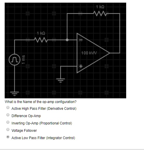 1k Î© 100k Î© What is the Name of the op-amp configuration? A. Active ...