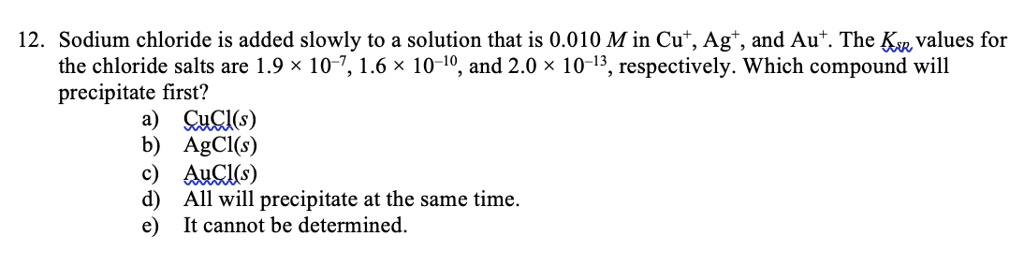 SOLVED: 12. Sodium chloride is added slowly to a solution that is 0.010 ...