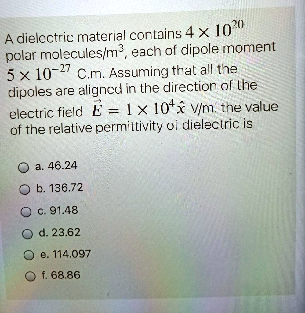SOLVED: A dielectric material contains 4 X 1020 polar molecules/m ...
