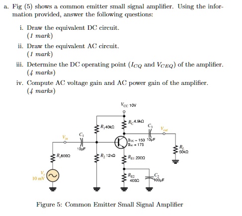 a fig 5 shows a common emitter small signal amplifier using the infor ...
