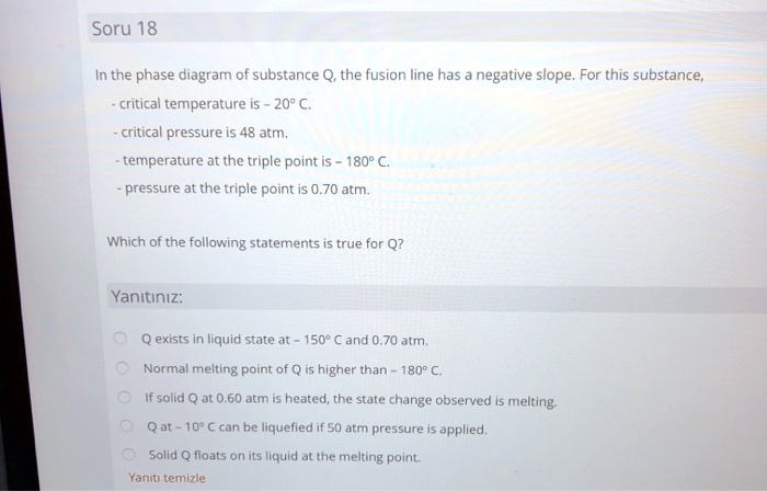 SOLVED: Soru 18 In the phase diagram of substance Q the fusion line has ...