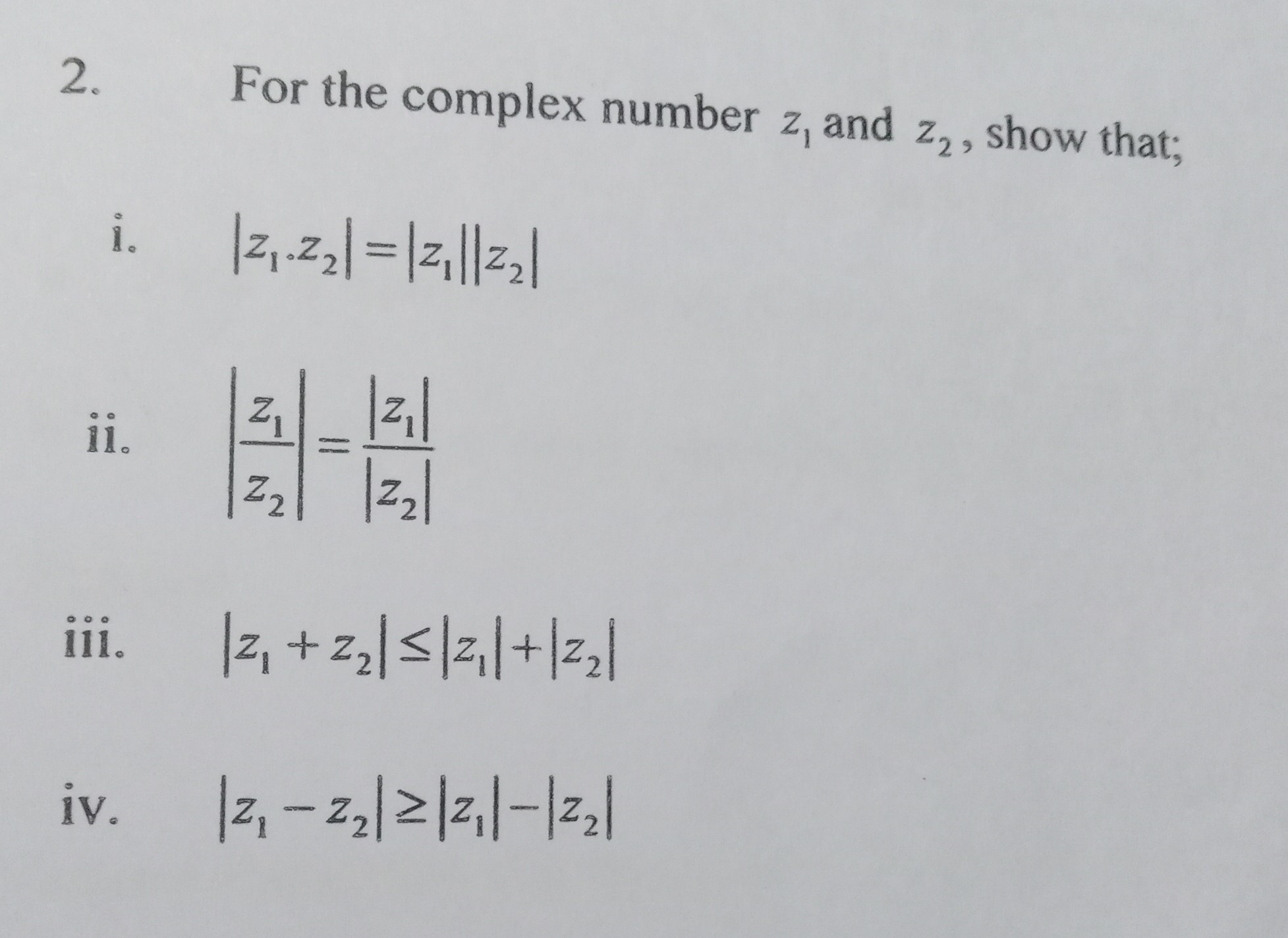 2. For the complex number z1 and z2, show that; i. |z1·